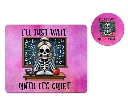 I'll just wait until it's quiet funny teacher mousepad and coaster set