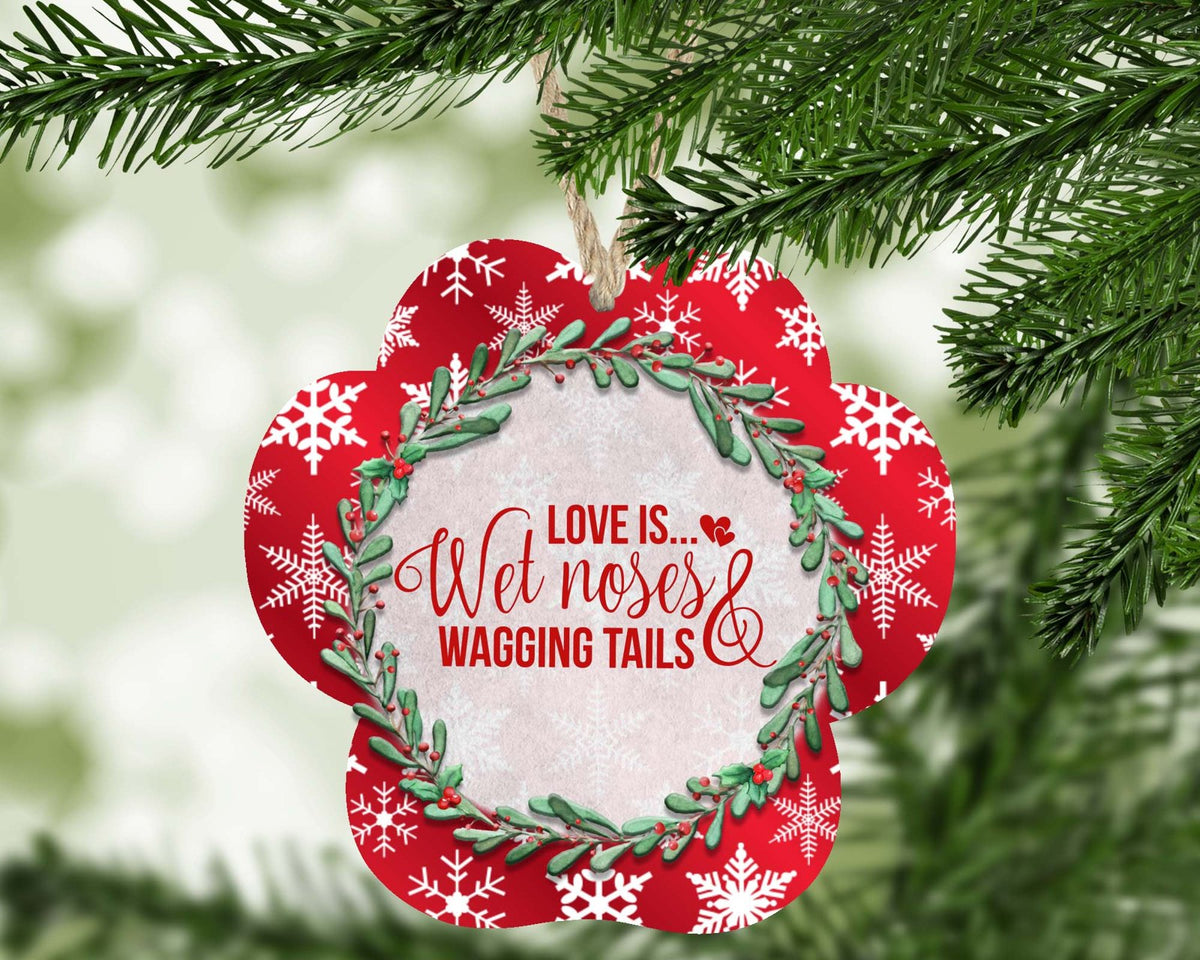 Love Is Wet Noses and Wagging Tails paw shaped Christmas ornament